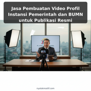 Jasa Pembuatan Video Profil Instansi Pemerintah dan BUMN untuk Publikasi Resmi