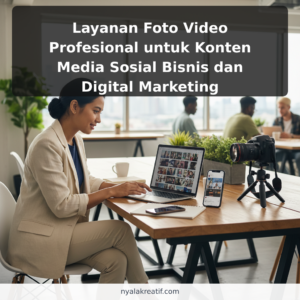 Layanan Foto Video Profesional untuk Konten Media Sosial Bisnis dan Digital Marketing